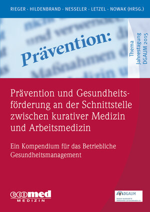 Buchcover Prävention und Gesundheitsförderung an der Schnittstelle zwischen kurativer Medizin und Arbeitsmedizin | Monika Rieger | EAN 9783609105604 | ISBN 3-609-10560-7 | ISBN 978-3-609-10560-4