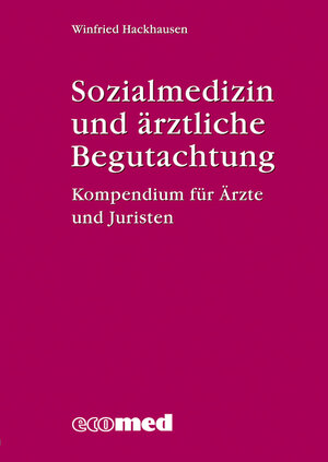 Sozialmedizin und ärztliche Begutachtung: Kompendium für Ärzte und Juristen