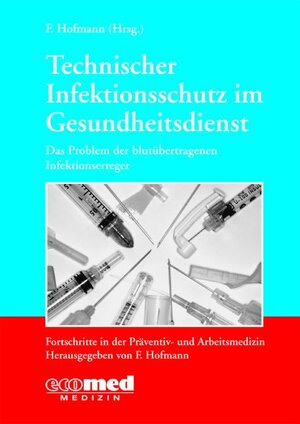 Buchcover Technischer Infektionsschutz im Gesundheitsdienst - das Problem der blutübertragenen Infektionserreger | Friedrich Hofmann | EAN 9783609162195 | ISBN 3-609-16219-8 | ISBN 978-3-609-16219-5