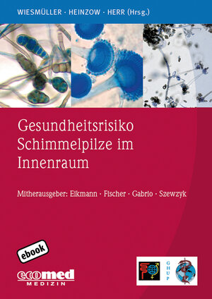 Buchcover Gesundheitsrisiko Schimmelpilze im Innenraum | Gerhard Andreas Wiesmüller | EAN 9783609164755 | ISBN 3-609-16475-1 | ISBN 978-3-609-16475-5