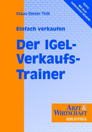 Einfach verkaufen - der IGeL-Verkaufstrainer: Mit Begleitheft für Praxismitarbeiterinnen