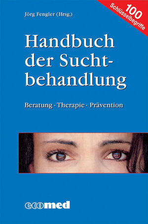Buchcover Handbuch der Suchtbehandlung | Jörg Fengler | EAN 9783609519807 | ISBN 3-609-51980-0 | ISBN 978-3-609-51980-7