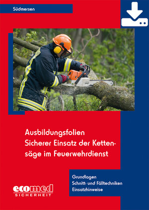 Buchcover Ausbildungsfolien Sicherer Einsatz der Kettensäge im Feuerwehrdienst - Download | Jan Südmersen | EAN 9783609581163 | ISBN 3-609-58116-6 | ISBN 978-3-609-58116-3