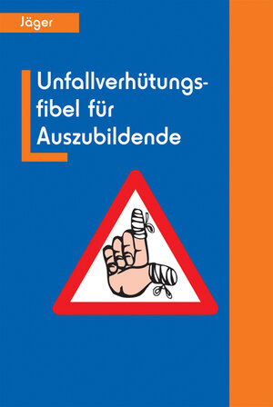 Buchcover Unfallverhütungsfibel für Auszubildende | Wolfgang Jäger | EAN 9783609664125 | ISBN 3-609-66412-6 | ISBN 978-3-609-66412-5