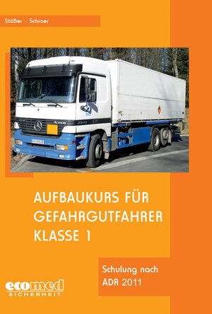 Buchcover Aufbaukurs für Gefahrgutfahrer Klasse 1 | Erwin Stößer | EAN 9783609687346 | ISBN 3-609-68734-7 | ISBN 978-3-609-68734-6
