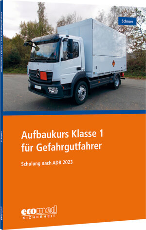 Buchcover Aufbaukurs Klasse 1 für Gefahrgutfahrer | Jürgen Schroer | EAN 9783609695440 | ISBN 3-609-69544-7 | ISBN 978-3-609-69544-0