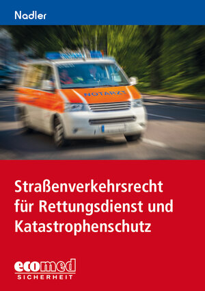 Buchcover Straßenverkehrsrecht für Rettungsdienst und Katastrophenschutz | Gerhard Nadler | EAN 9783609698151 | ISBN 3-609-69815-2 | ISBN 978-3-609-69815-1