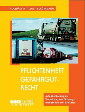 Pflichtenheft Gefahrgutrecht: Aufgabenkatalog zur Vermeidung von Ordnungswidrigkeiten und Straftaten