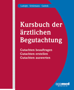 Buchcover Kursbuch der ärztlichen Begutachtung | Elmar Ludolph | EAN 9783609713014 | ISBN 3-609-71301-1 | ISBN 978-3-609-71301-4