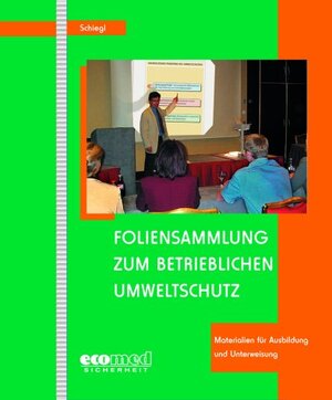 Buchcover Foliensammlung zum Betrieblichen Umweltschutz | Wolf-Eberhard Schiegl | EAN 9783609733623 | ISBN 3-609-73362-4 | ISBN 978-3-609-73362-3