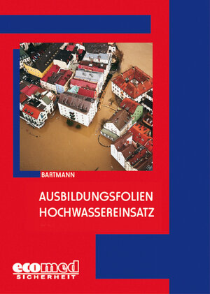 Buchcover Ausbildungsfolien Hochwassereinsatz | Hubertus Bartmann | EAN 9783609786056 | ISBN 3-609-78605-1 | ISBN 978-3-609-78605-6