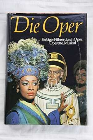 Buchcover Die Oper. Sonderausgabe. Farbiger Führer durch Oper, Operette, Musical  | EAN 9783611000249 | ISBN 3-611-00024-8 | ISBN 978-3-611-00024-9
