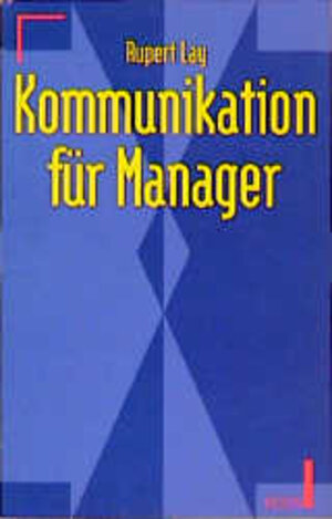 Buchcover Kommunikation für Manager | Rupert Lay | EAN 9783612211378 | ISBN 3-612-21137-4 | ISBN 978-3-612-21137-8