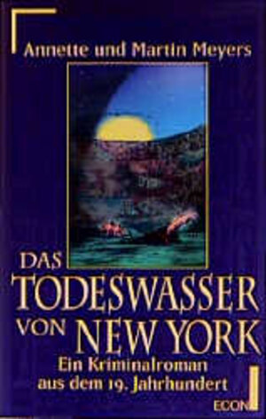 Das Todeswasser von New York. Ein Kriminalroman aus dem 19. Jahrhundert.