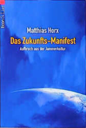 Das Zukunfts- Manifest. Aufbruch aus der Jammerkultur