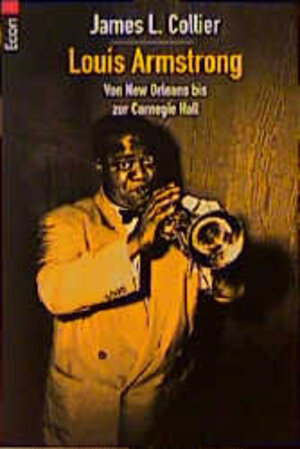 Louis Armstrong. Von New Orleans bis zur Carnegie Hall.