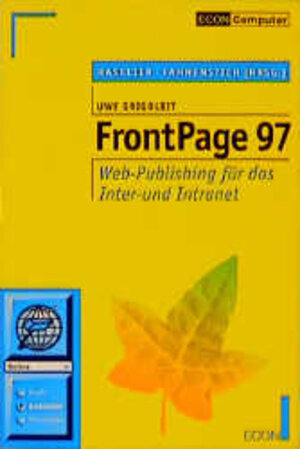 Frontpage 97. Web- Publishing für das Inter- und Intranet.