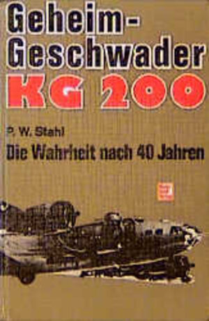 Buchcover Geheimgeschwader KG 200 | Peter W Stahl | EAN 9783613010345 | ISBN 3-613-01034-8 | ISBN 978-3-613-01034-5