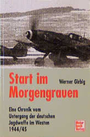 Buchcover Start im Morgengrauen | Werner Girbig | EAN 9783613012929 | ISBN 3-613-01292-8 | ISBN 978-3-613-01292-9