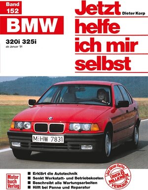 Jetzt helfe ich mir selbst, Band 152: BMW 320i/325i ab Januar 91