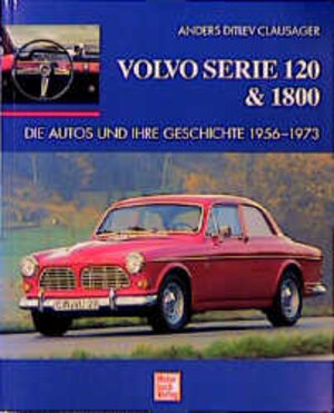 Volvo Serie 120 & 1800: Die Autos und ihre Geschichte 1956-1973 (Klassiker-Steckbriefe)