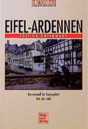 Eifel - Ardennen: Kurvenspaß im Grenzgebiet (Edition unterwegs)