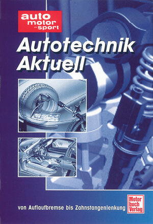 auto motor und sport Autotechnik aktuell. Von Auflaufbreme bis Zahnstangenlenkung