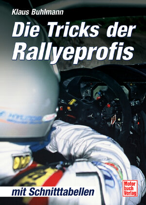 Die Tricks der Rallyeprofis: Mit Schnitttabellen: Mit den wichtigsten Schnitttabellen für den Rallyesport