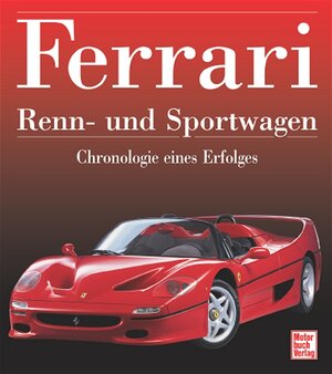 Ferrari Renn- und Sportwagen: Chronologie eines Erfolges