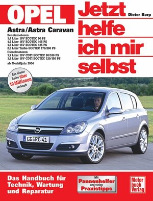 Opel Astra H: Ab Modelljahr 2004 (Jetzt helfe ich mir selbst)