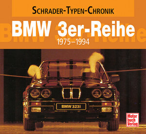 BMW 3er-Reihe: 1975-1994 (Schrader-Typen-Chronik)