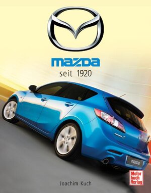 Buchcover Mazda seit 1920 | Joachim Kuch | EAN 9783613030282 | ISBN 3-613-03028-4 | ISBN 978-3-613-03028-2