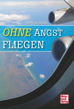 Buchcover Ohne Angst fliegen | Mathias Gnida | EAN 9783613032712 | ISBN 3-613-03271-6 | ISBN 978-3-613-03271-2