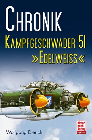 Buchcover Chronik Kampfgeschwader 51 »Edelweiss« | Wolfgang Dierich | EAN 9783613033382 | ISBN 3-613-03338-0 | ISBN 978-3-613-03338-2
