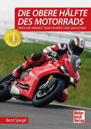 Buchcover Die obere Hälfte des Motorrads | Bernt Spiegel | EAN 9783613037755 | ISBN 3-613-03775-0 | ISBN 978-3-613-03775-5