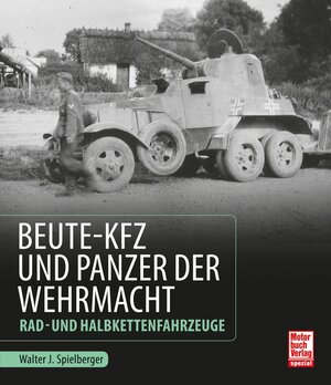Buchcover Beute-Kfz und Panzer der Wehrmacht | Walter J. Spielberger | EAN 9783613038110 | ISBN 3-613-03811-0 | ISBN 978-3-613-03811-0