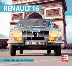 Buchcover Renault 16 | Andreas Gaubatz | EAN 9783613038691 | ISBN 3-613-03869-2 | ISBN 978-3-613-03869-1
