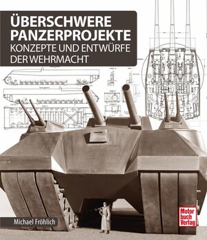 Buchcover Überschwere Panzerprojekte | Michael Fröhlich | EAN 9783613039254 | ISBN 3-613-03925-7 | ISBN 978-3-613-03925-4