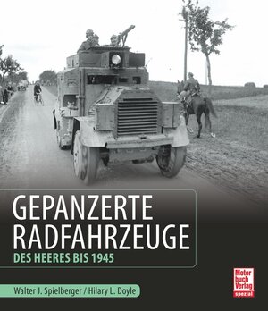 Buchcover Gepanzerte Radfahrzeuge des Heeres bis 1945 | Walter J. Spielberger | EAN 9783613040151 | ISBN 3-613-04015-8 | ISBN 978-3-613-04015-1