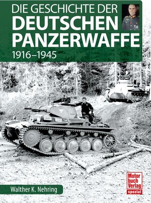 Buchcover Die Geschichte der Deutschen Panzerwaffe | Walther K. Nehring | EAN 9783613042155 | ISBN 3-613-04215-0 | ISBN 978-3-613-04215-5