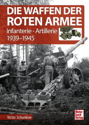 Buchcover Die Waffen der Roten Armee | Victor Schunkow | EAN 9783613042179 | ISBN 3-613-04217-7 | ISBN 978-3-613-04217-9