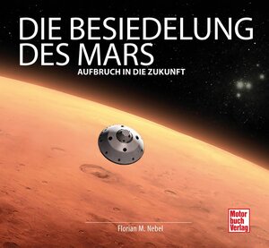 Buchcover Die Besiedelung des Mars | Florian Matthias Nebel | EAN 9783613042599 | ISBN 3-613-04259-2 | ISBN 978-3-613-04259-9