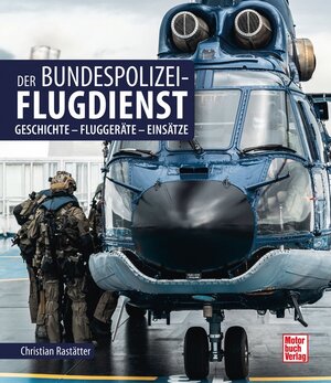 Buchcover Der Bundespolizei-Flugdienst | Christian Rastätter | EAN 9783613045682 | ISBN 3-613-04568-0 | ISBN 978-3-613-04568-2