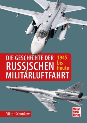 Buchcover Die Geschichte der russischen Militärluftfahrt | Viktor Schunkow | EAN 9783613045736 | ISBN 3-613-04573-7 | ISBN 978-3-613-04573-6