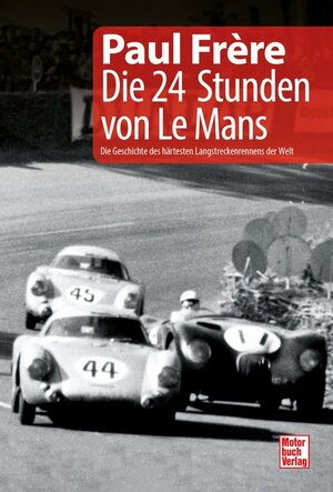 Buchcover Die 24 Stunden von Le Mans | Paul Frère | EAN 9783613045910 | ISBN 3-613-04591-5 | ISBN 978-3-613-04591-0