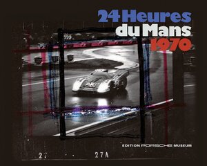 Buchcover 24 heures du Mans 1970 | Porsche Museum | EAN 9783613309654 | ISBN 3-613-30965-3 | ISBN 978-3-613-30965-4