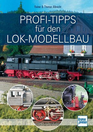 Buchcover Profi-Tipps für den Lok-Modellbau | Rainer Albrecht | EAN 9783613310513 | ISBN 3-613-31051-1 | ISBN 978-3-613-31051-3