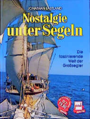 Nostalgie unter Segeln. Die faszinierende Welt der Großsegler