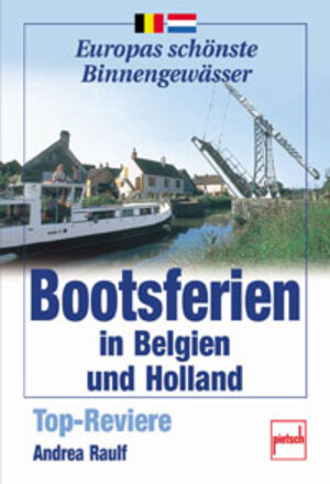 Bootsferien in Belgien und Holland: Top-Reviere (Europas schönste Binnengewässer)