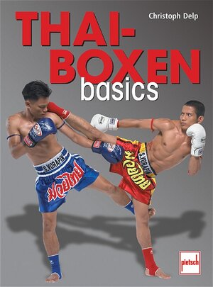 Thaiboxen basics. Training, Technik, Taktik